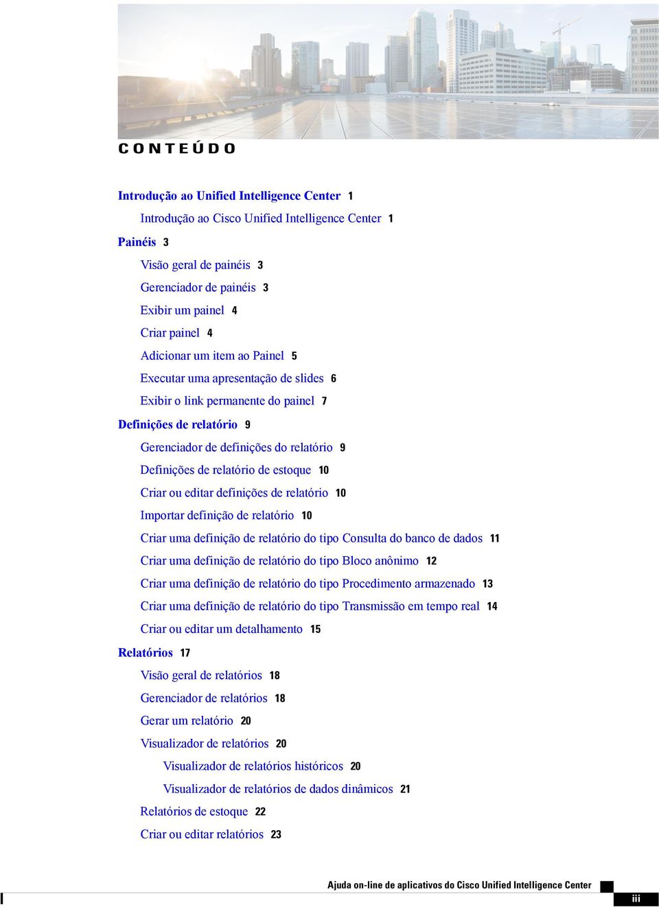 estoque 10 Criar ou editar definições de relatório 10 Importar definição de relatório 10 Criar uma definição de relatório do tipo Consulta do banco de dados 11 Criar uma definição de relatório do