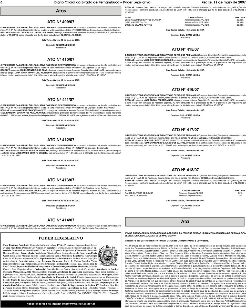 Símbolo PL-ASC, nos termos da Lei nº 11.614/98, com a alteração que lhe foi dada pelas Leis nº 12.347/03 e 13.185/07. GUILHERME UCHOA ATO Nº 410/07 inciso VI, 1º, Art.