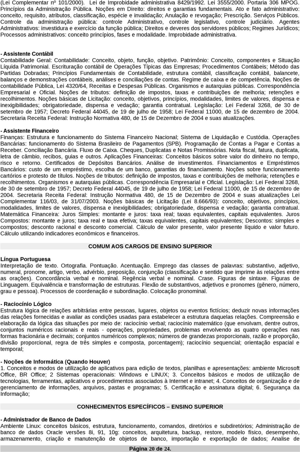 Serviços Públicos. Controle da administração pública: controle Administrativo, controle legislativo, controle judiciário.