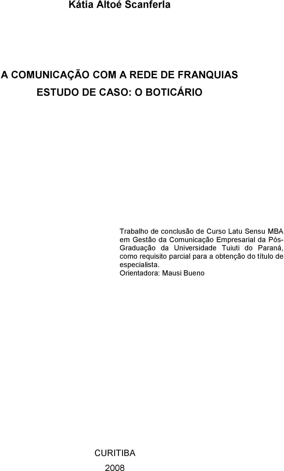 Empresarial da Pós- Graduação da Universidade Tuiuti do Paraná, como requisito