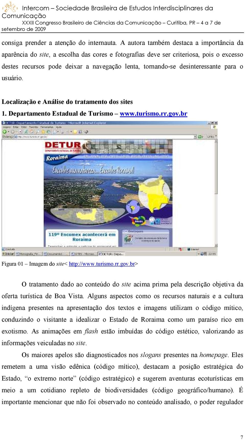 desinteressante para o usuário. Localização e Análise do tratamento dos sites 1. Departamento Estadual de Turismo www.turismo.rr.gov.