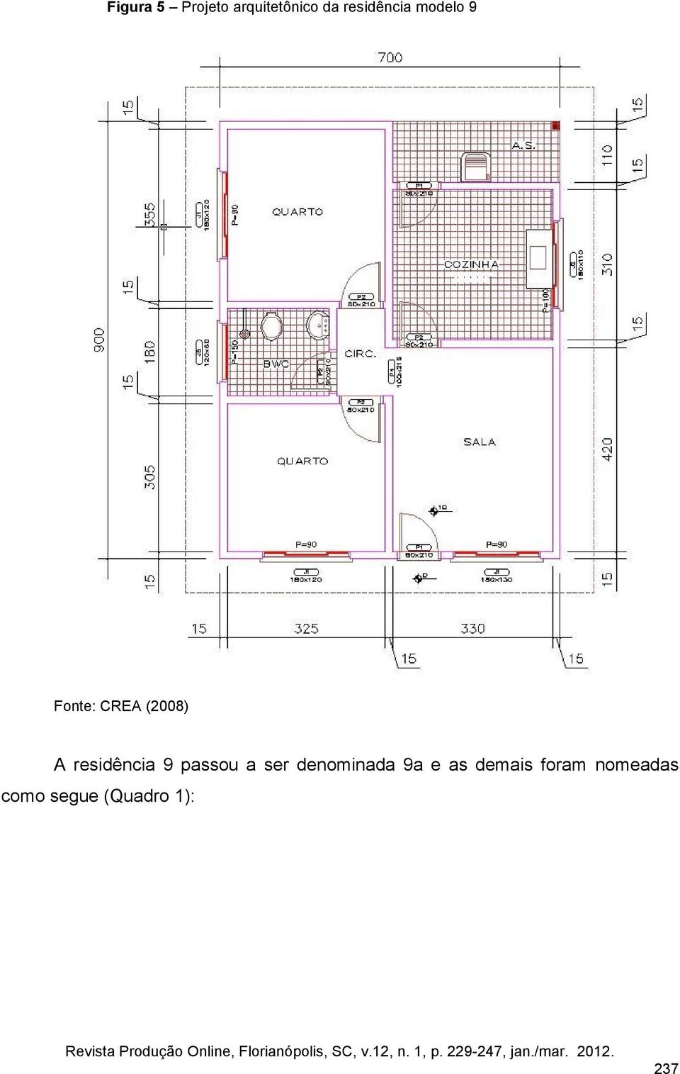 residência 9 passou a ser denominada 9a e