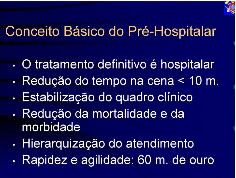 Estabilização do quadro clínico Redução da mortalidade e da