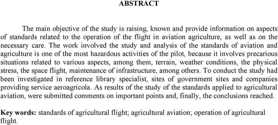 various aspects, among them, terrain, weather conditions, the physical stress, the space flight, maintenance of infrastructure, among others.