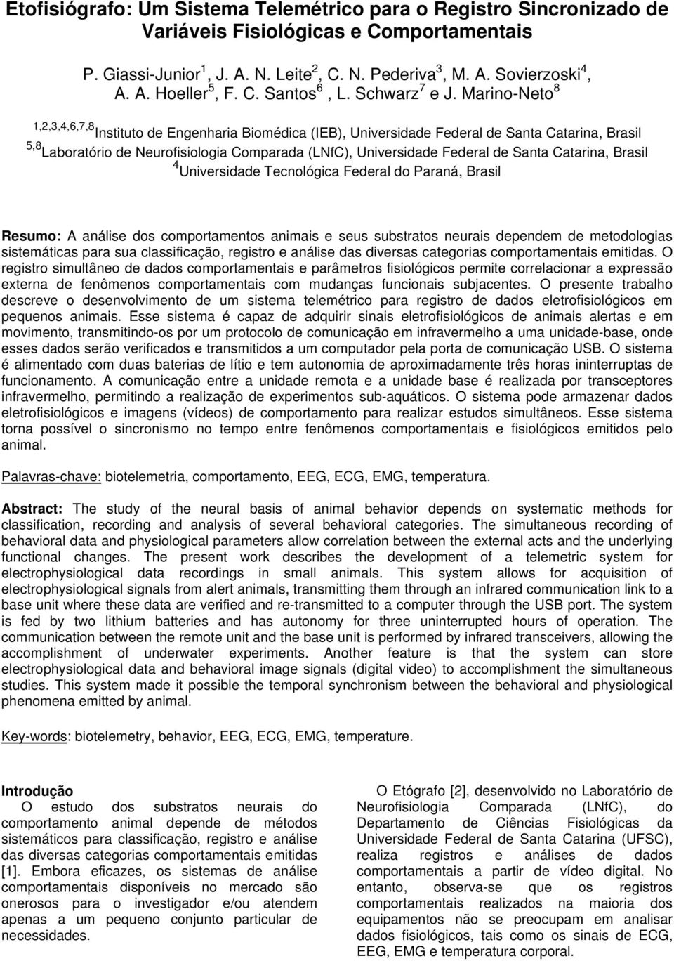 Marino-Neto 8 1,2,3,4,6,7,8 Instituto de Engenharia Biomédica (IEB), Universidade Federal de Santa Catarina, Brasil 5,8 Laboratório de Neurofisiologia Comparada (LNfC), Universidade Federal de Santa