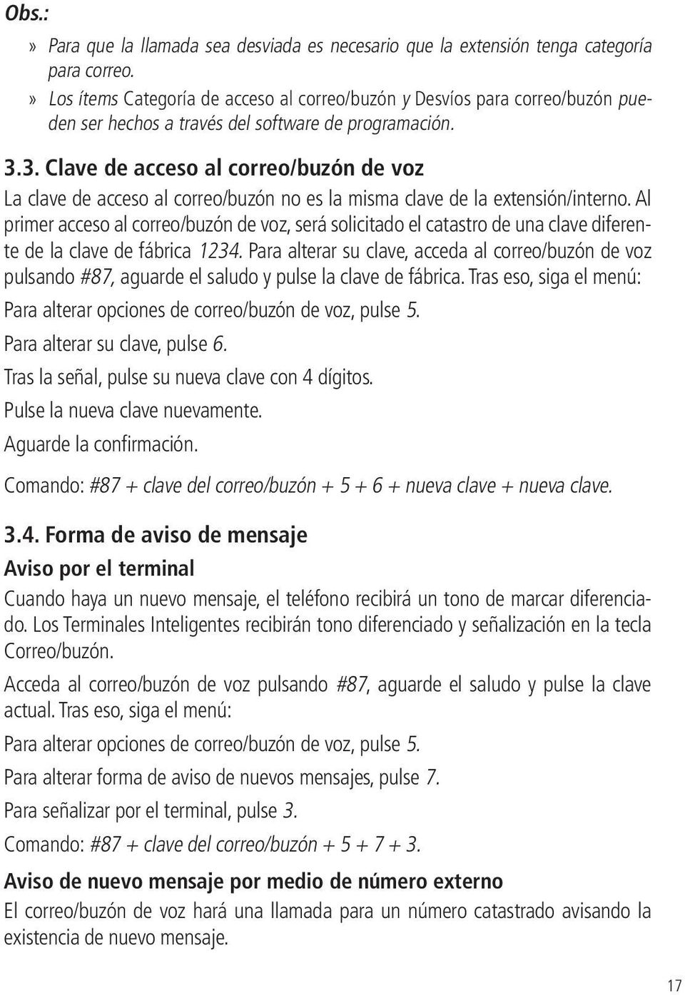 3. Clave de acceso al correo/buzón de voz La clave de acceso al correo/buzón no es la misma clave de la extensión/interno.