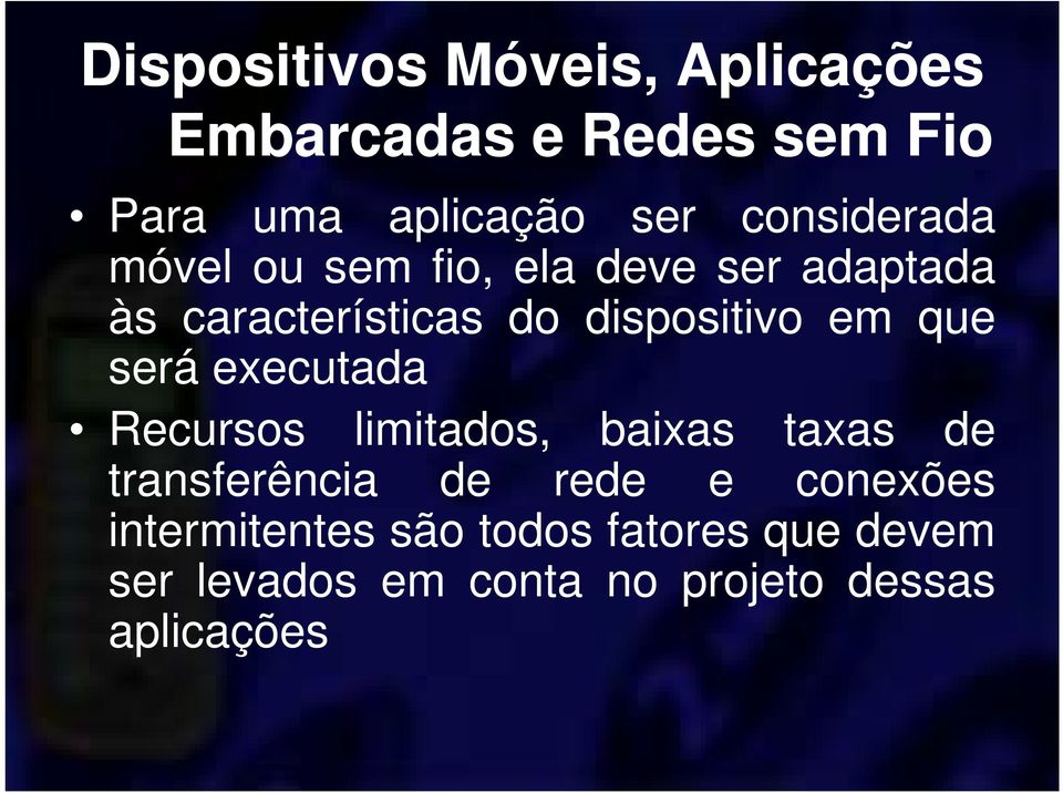 em que será executada Recursos limitados, baixas taxas de transferência de rede e