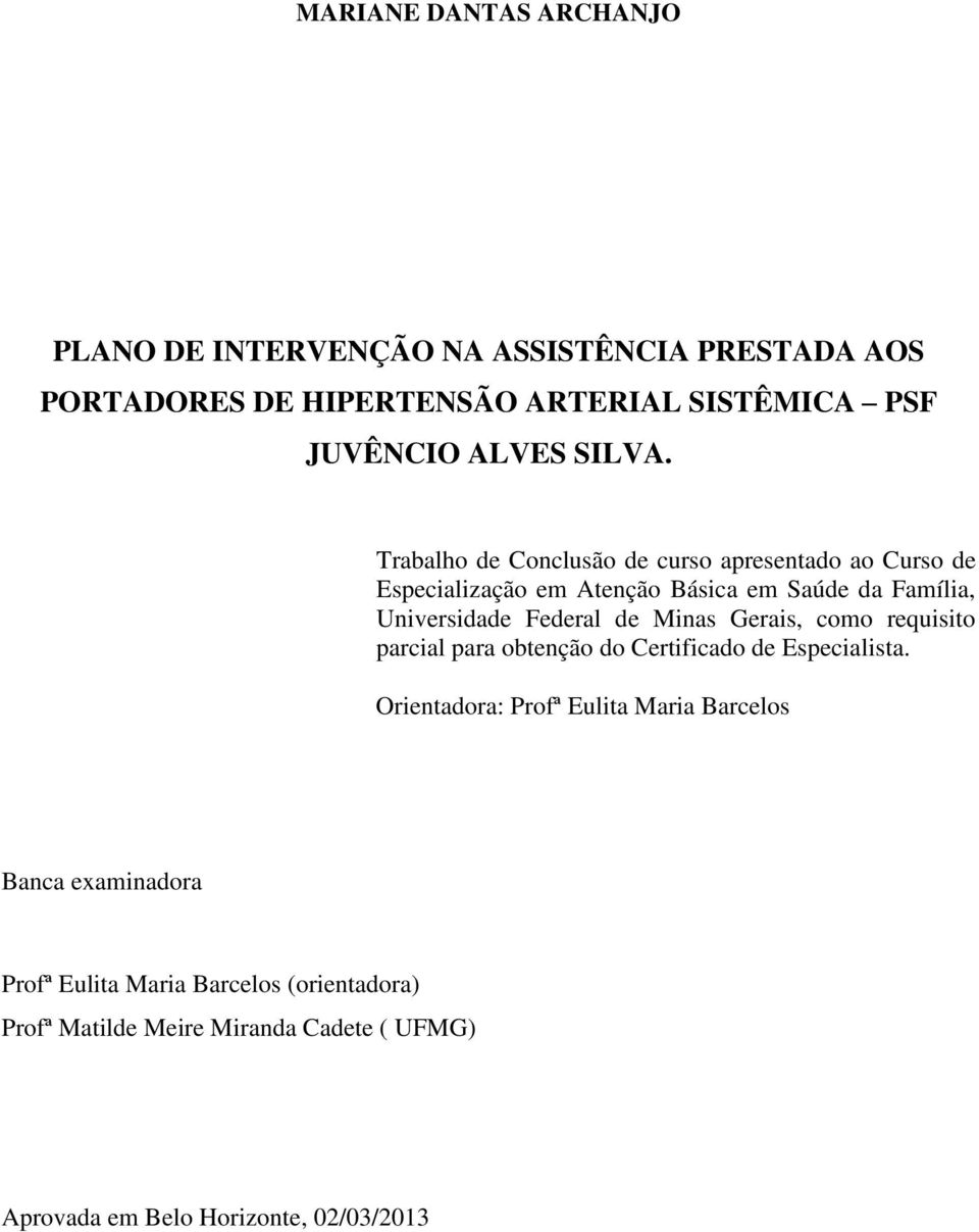 Trabalho de Conclusão de curso apresentado ao Curso de Especialização em Atenção Básica em Saúde da Família, Universidade Federal de