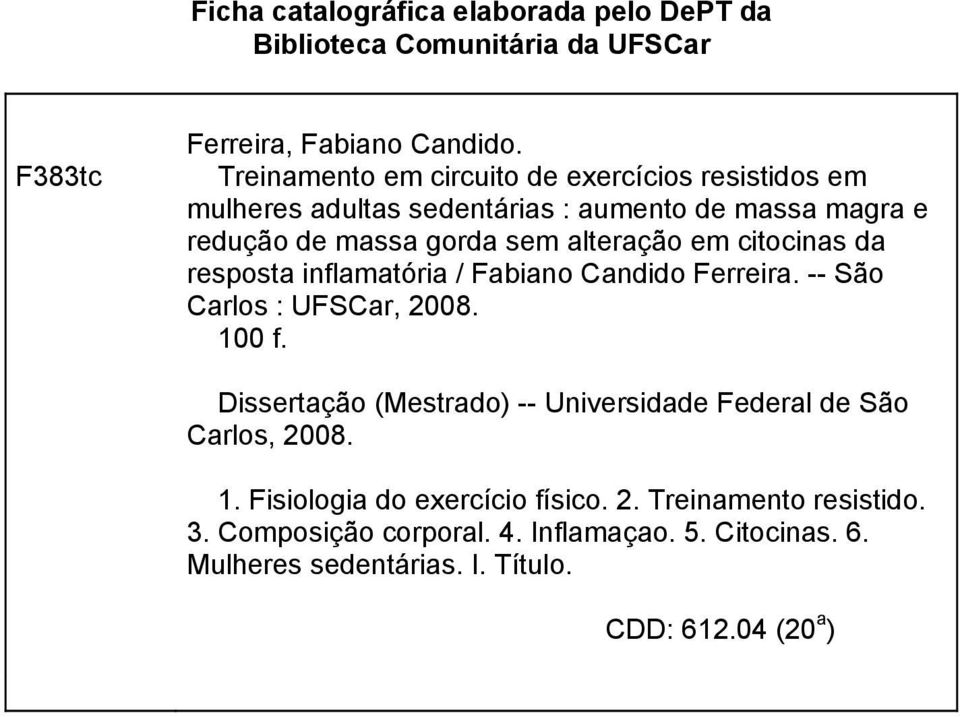 citocinas da resposta inflamatória / Fabiano Candido Ferreira. -- São Carlos : UFSCar, 2008. 100 f.
