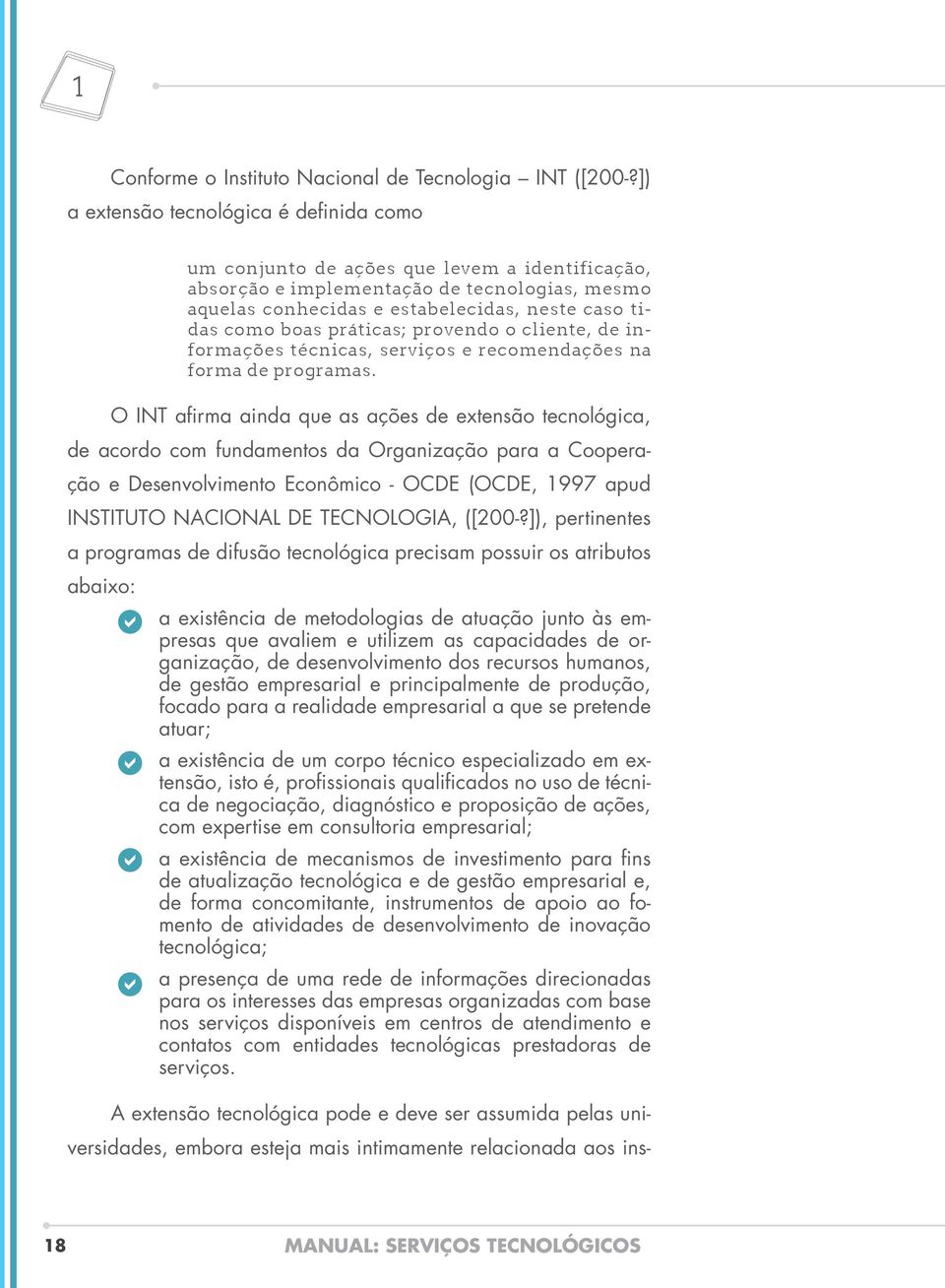 práticas; provendo o cliente, de informações técnicas, serviços e recomendações na forma de programas.