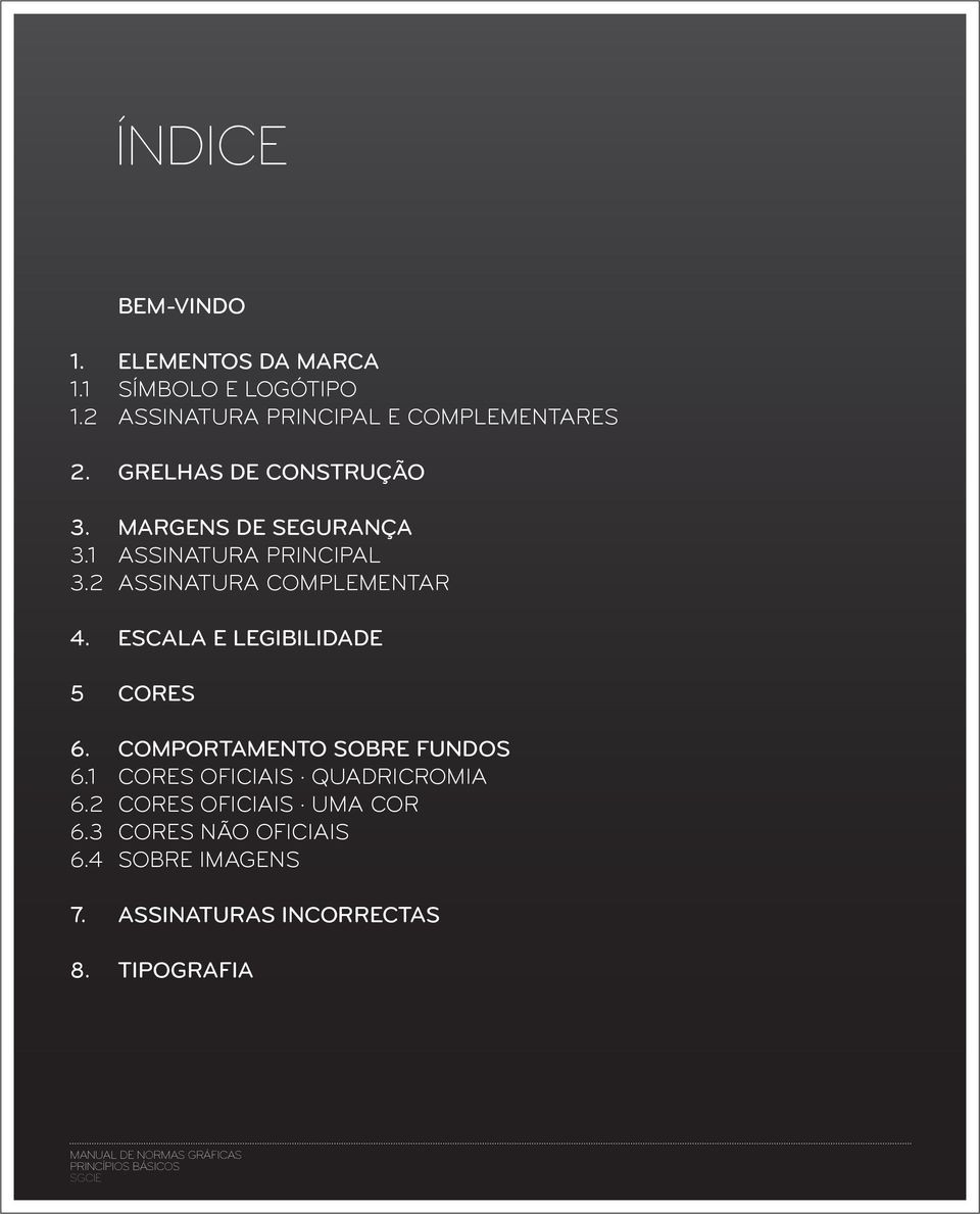 1 ASSINATURA PRINCIPAL 3.2 ASSINATURA COMPLEMENTAR 4. ESCALA E LEGIBILIDADE 5 CORES 6.