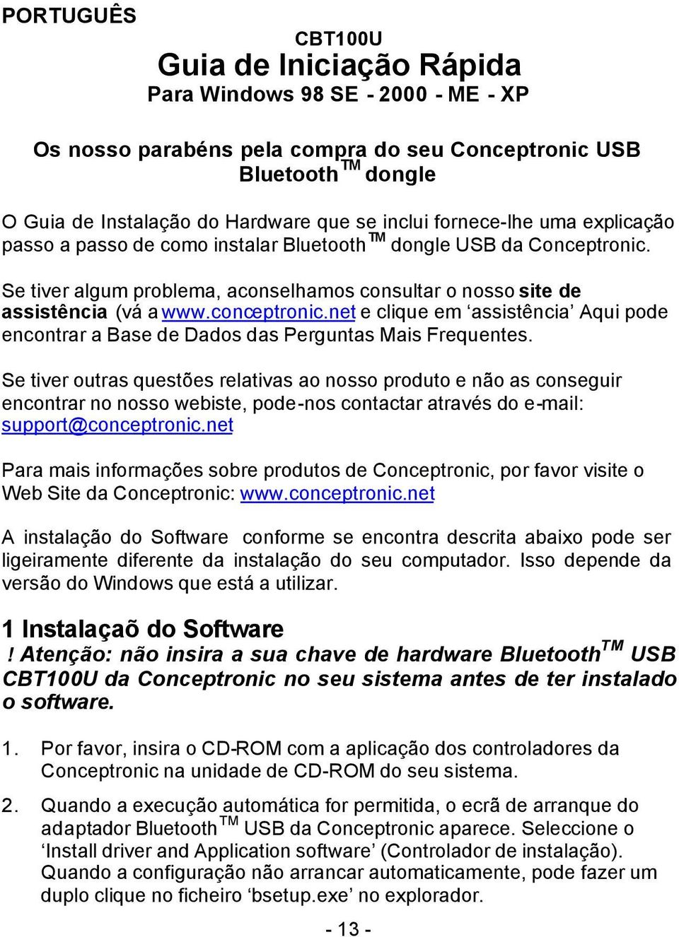 net e clique em assistência Aqui pode encontrar a Base de Dados das Perguntas Mais Frequentes.