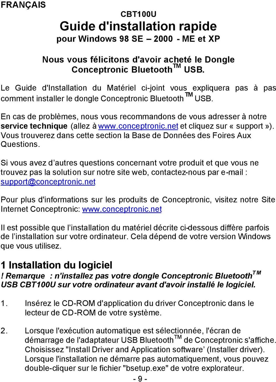 En cas de problèmes, nous vous recommandons de vous adresser à notre service technique (allez à www.conceptronic.net et cliquez sur «support»).