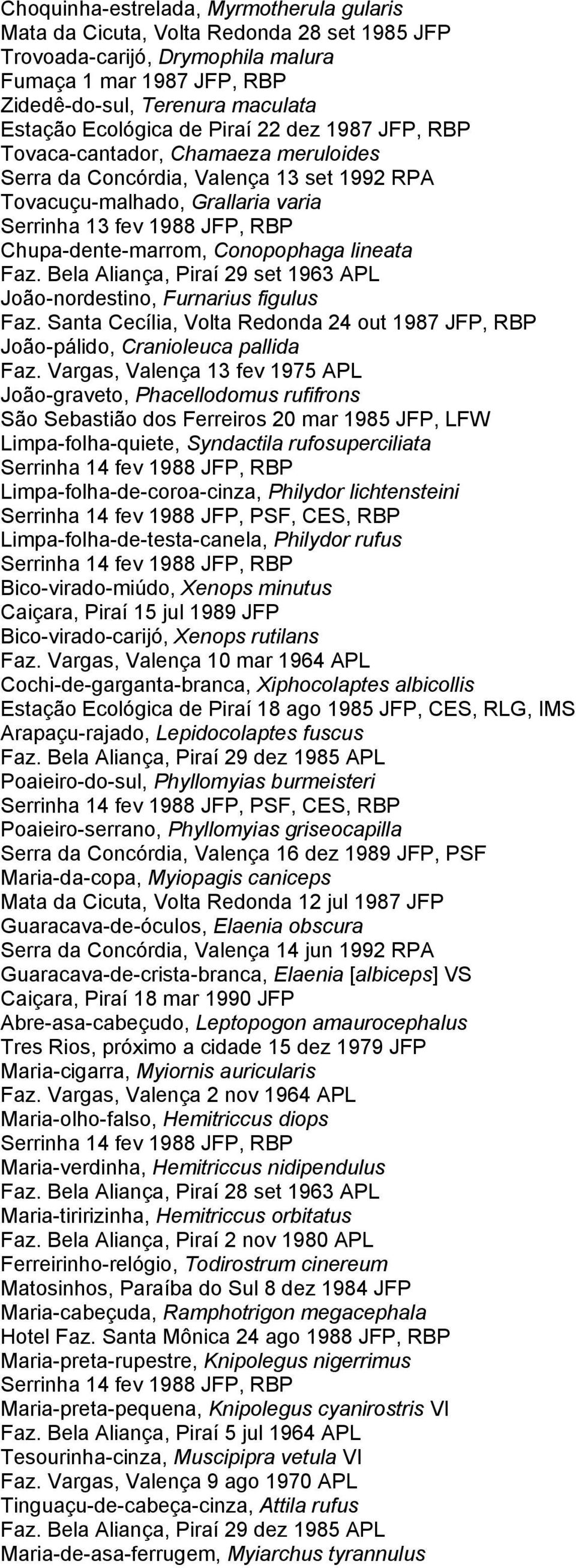 Chupa-dente-marrom, Conopophaga lineata Faz. Bela Aliança, Piraí 29 set 1963 APL João-nordestino, Furnarius figulus Faz.