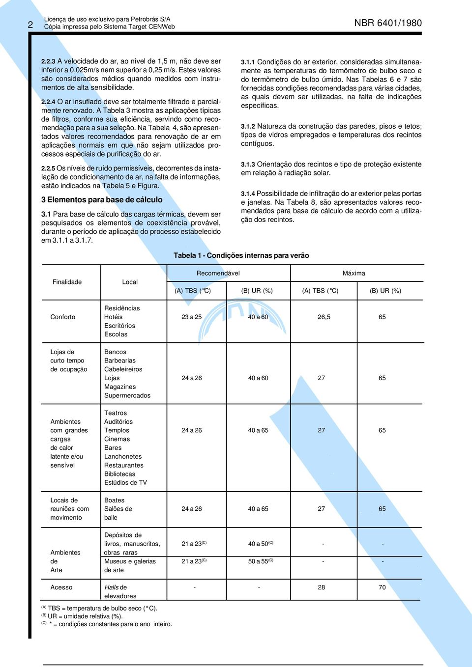 A Tabela 3 mostra as aplicações típicas de filtros, conforme sua eficiência, servindo como recomendação para a sua seleção.