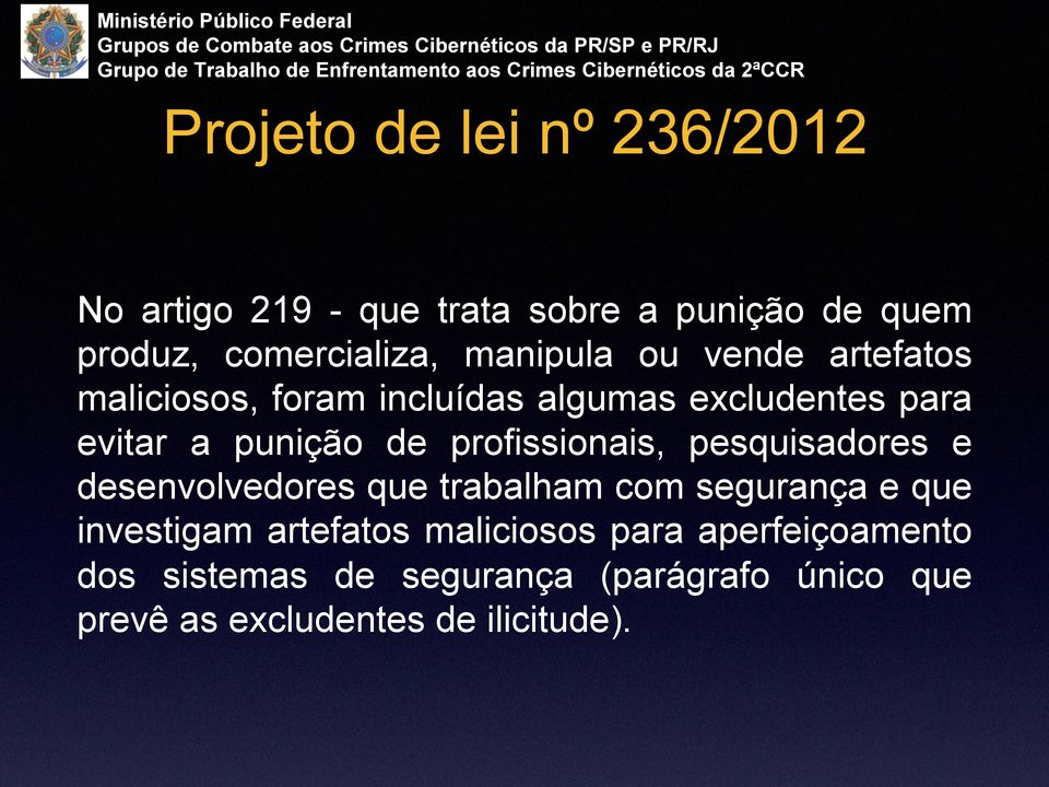 profissionais, pesquisadores e desenvolvedores que trabalham com segurança e que investigam artefatos