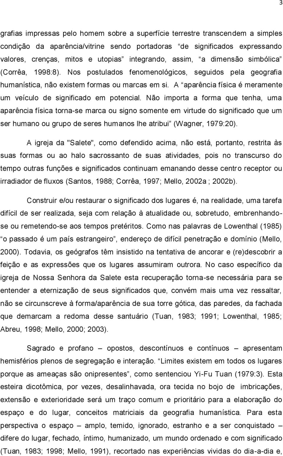 A aparência física é meramente um veículo de significado em potencial.