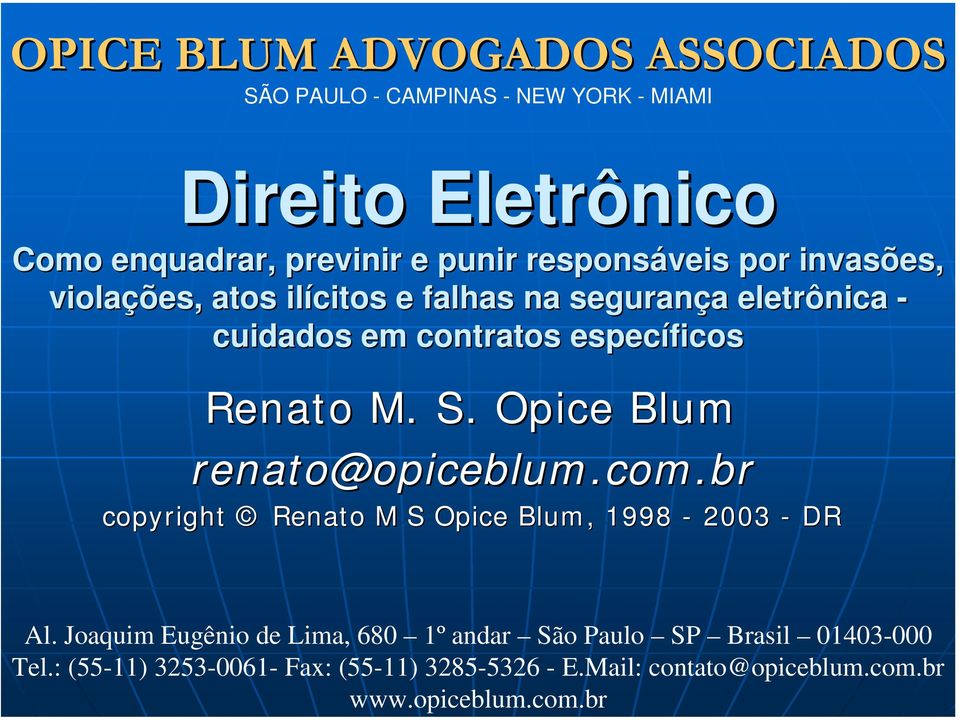 br OPICE BLUM ADVOGADOS ASSOCIADOS Direito Eletrônico Como enquadrar, previnir e punir responsáveis por invasões,