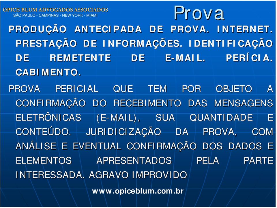 PROVA PERICIAL QUE TEM POR OBJETO A CONFIRMAÇÃO DO RECEBIMENTO DAS MENSAGENS ELETRÔNICAS (E-MAIL),