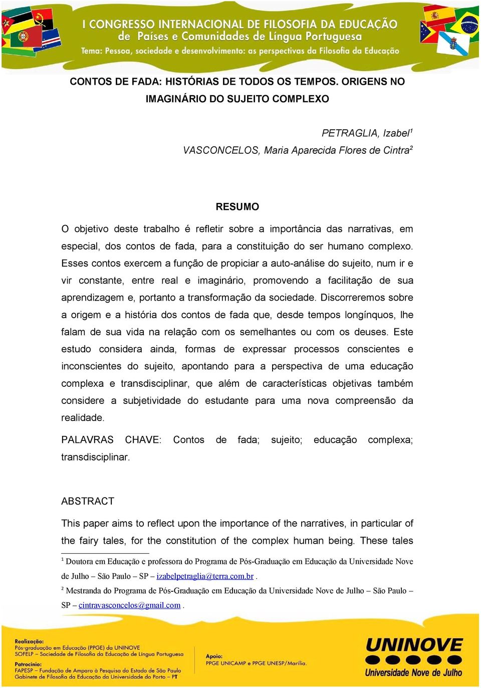 especial, dos contos de fada, para a constituição do ser humano complexo.