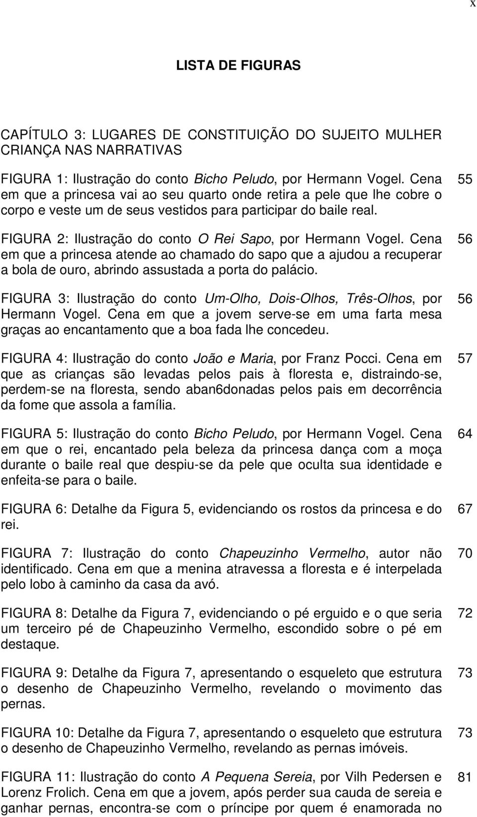 FIGURA 2: Ilustração do conto O Rei Sapo, por Hermann Vogel. Cena em que a princesa atende ao chamado do sapo que a ajudou a recuperar a bola de ouro, abrindo assustada a porta do palácio.