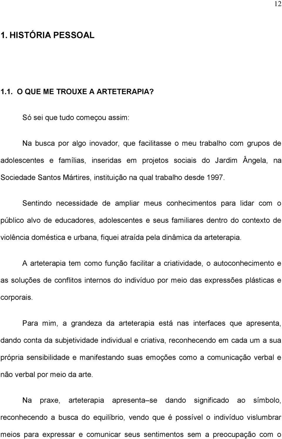 Mártires, instituição na qual trabalho desde 1997.