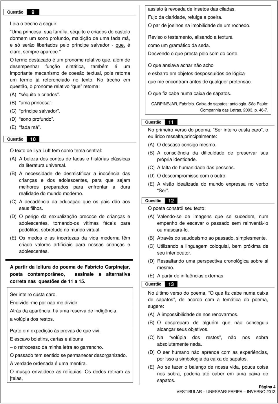 O termo destacado é um pronome relativo que, além de desempenhar função sintática, também é um importante mecanismo de coesão textual, pois retoma um termo já referenciado no texto.