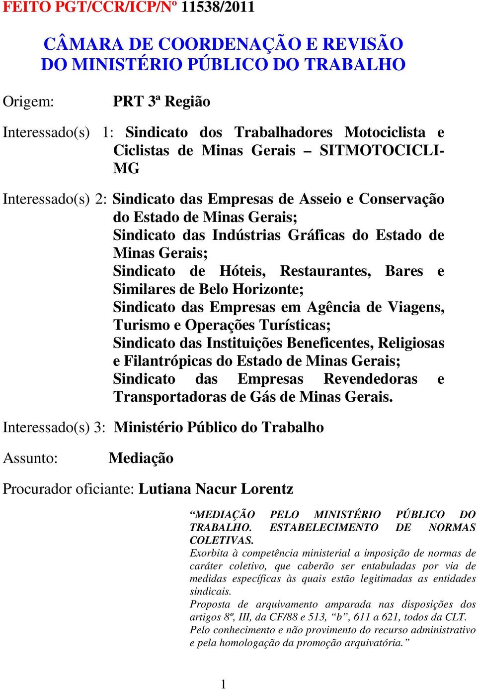 Restaurantes, Bares e Similares de Belo Horizonte; Sindicato das Empresas em Agência de Viagens, Turismo e Operações Turísticas; Sindicato das Instituições Beneficentes, Religiosas e Filantrópicas do