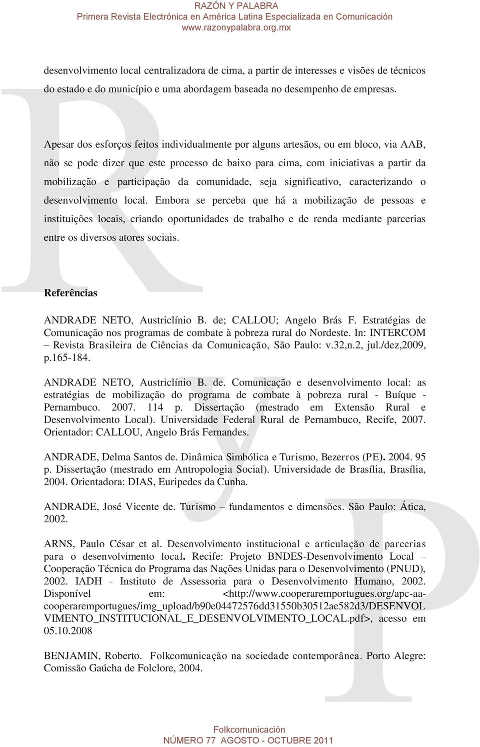 comunidade, seja significativo, caracterizando o desenvolvimento local.