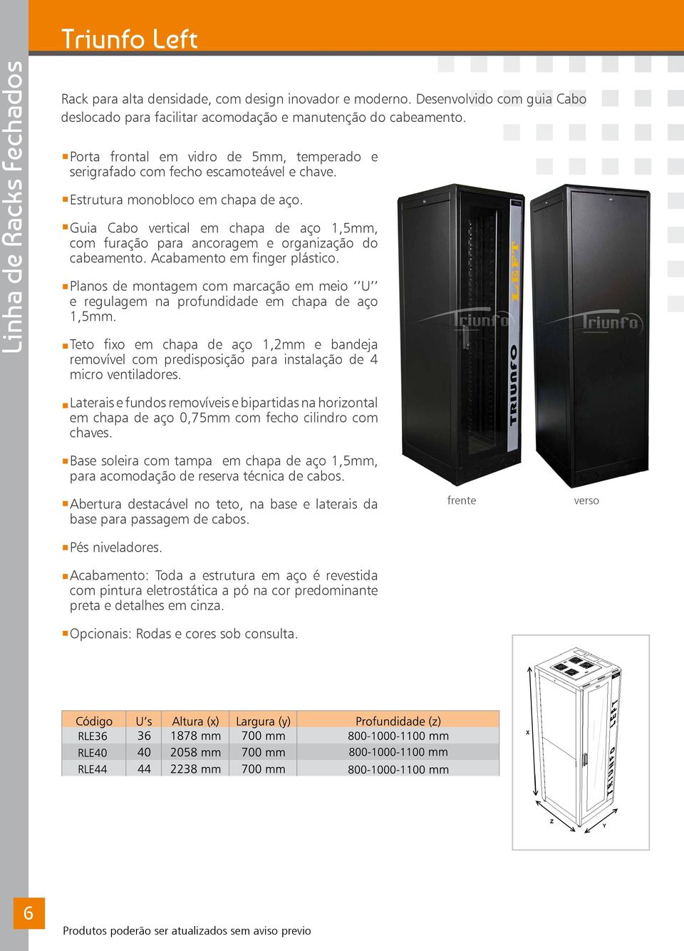 Guia Cabo vertical em chapa de aço 1,5mm, com furação para ancoragem e organização do cabeamento. Acabamento em finger plástico.