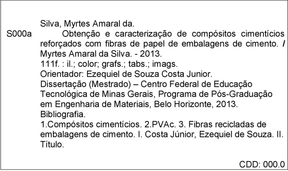 Dissertação (Mestrado) Centro Federal de Educação Tecnológica de Minas Gerais, Programa de Pós-Graduação em Engenharia de Materiais, Belo
