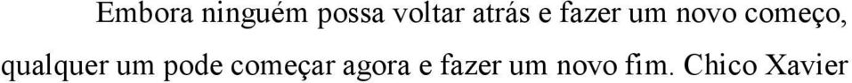 qualquer um pode começar agora