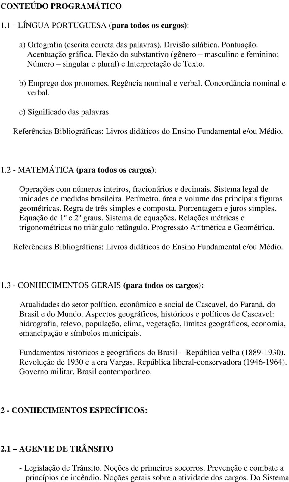 c) Significado das palavras Referências Bibliográficas: Livros didáticos do Ensino Fundamental e/ou Médio. 1.