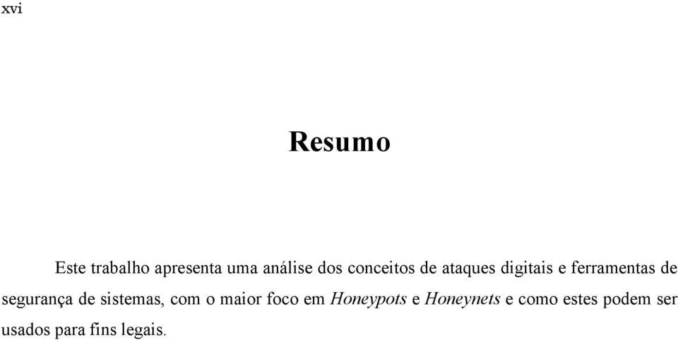 segurança de sistemas, com o maior foco em Honeypots