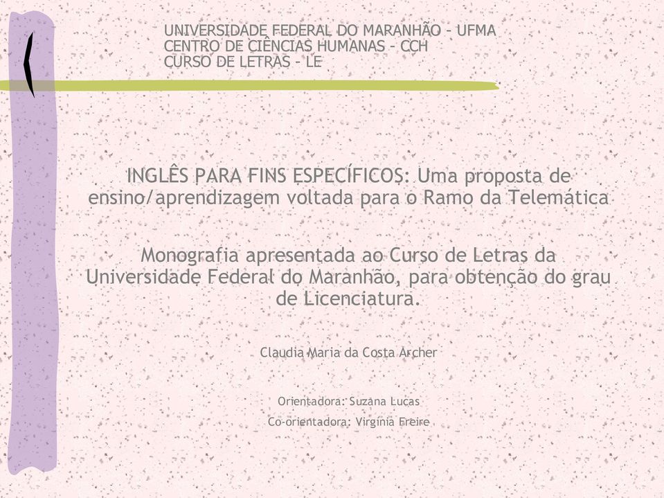 Monografia apresentada ao Curso de Letras da Universidade Federal do Maranhão, para obtenção do