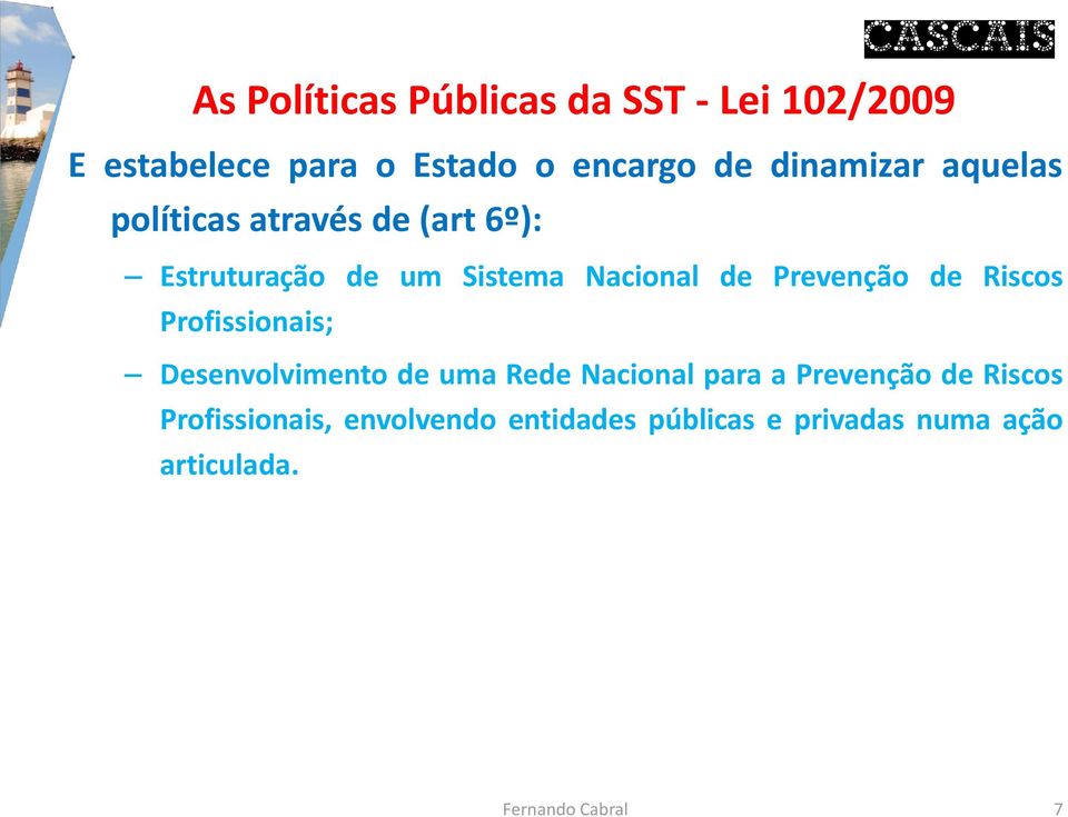 Prevenção de Riscos Profissionais; Desenvolvimento de uma Rede Nacional para a