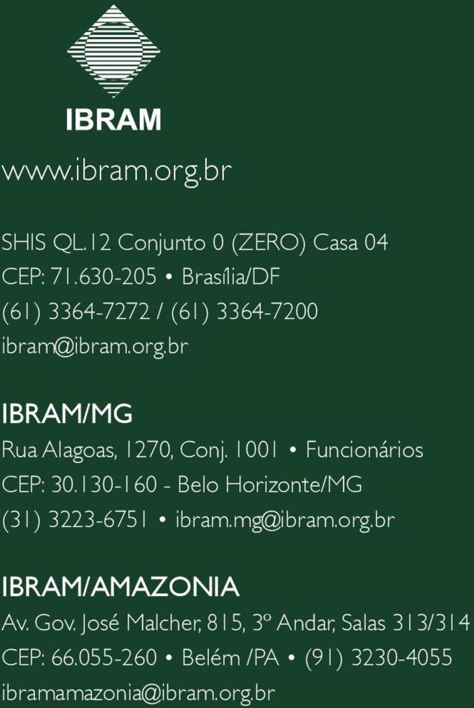 br IBRAM/MG Rua Alagoas, 1270, Conj. 1001 Funcionários CEP: 30.