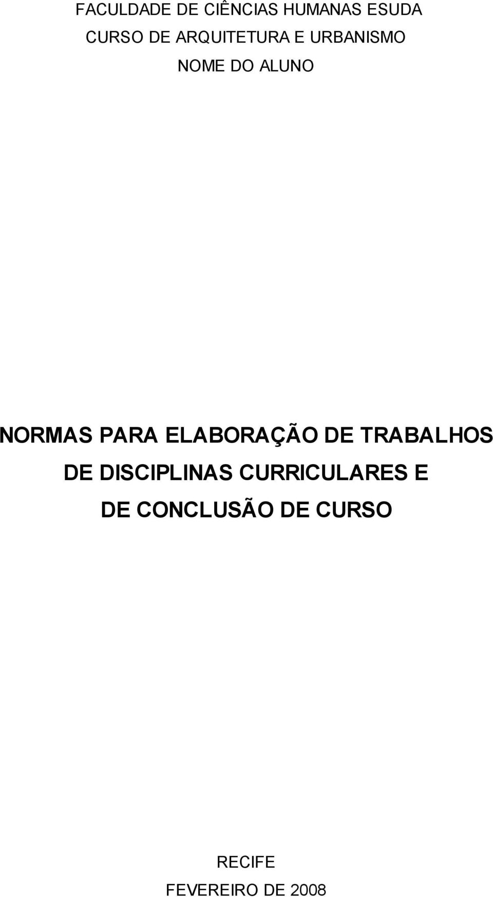 PARA ELABORAÇÃO DE TRABALHOS DE DISCIPLINAS