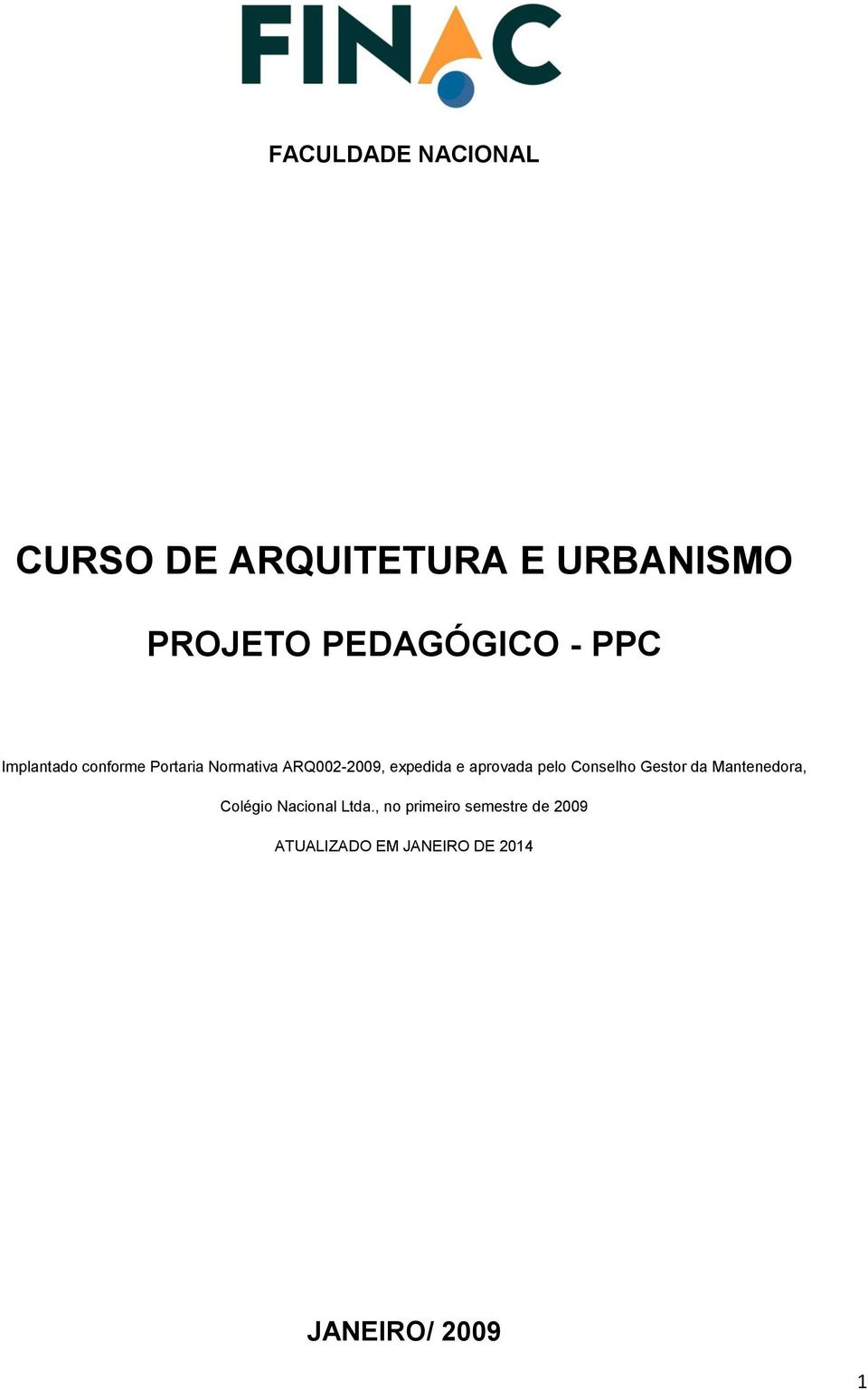 aprovada pelo Conselho Gestor da Mantenedora, Colégio Nacional Ltda.