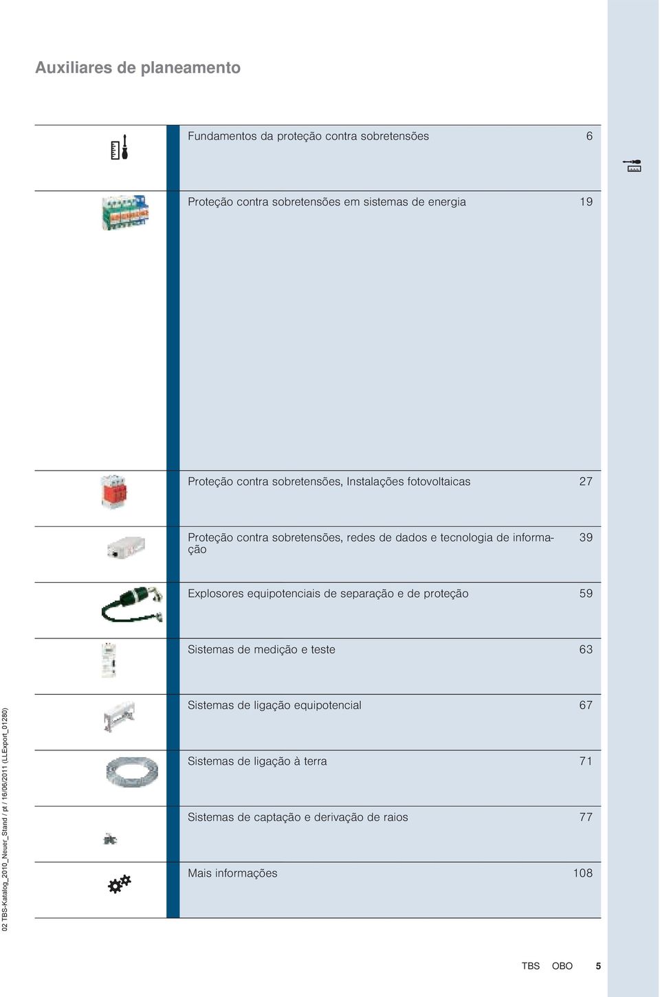 tecnologia de informação 39 xplosores equipotenciais de separação e de proteção 59 Sistemas de medição e teste 63 Sistemas