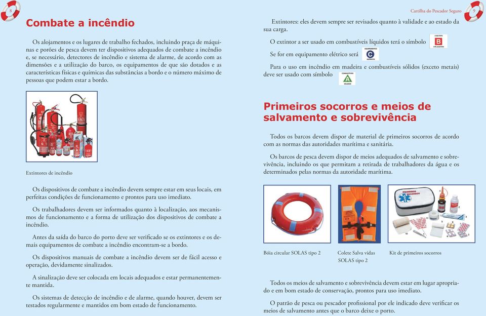 sistema de alarme, de acordo com as dimensões e a utilização do barco, os equipamentos de que são dotados e as características físicas e químicas das substâncias a bordo e o número máximo de pessoas