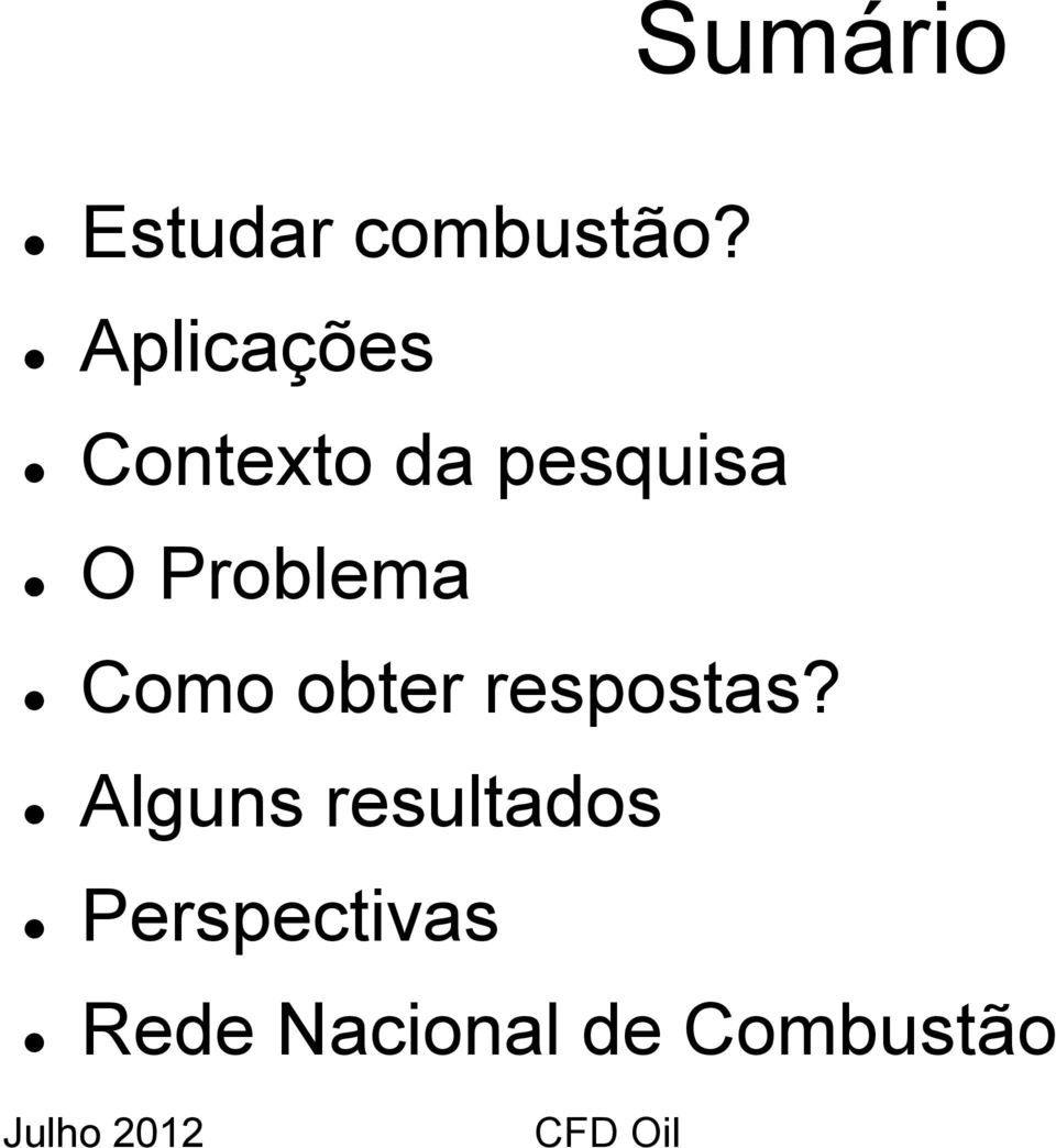 Problema Como obter respostas?