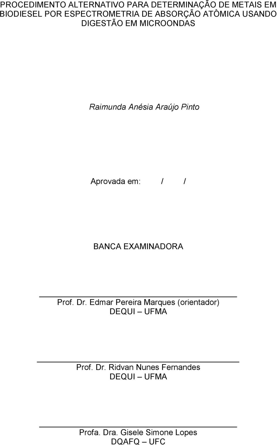 Araújo Pinto Aprovada em: / / BANCA EXAMINADORA Prof Dr Edmar Pereira Marques
