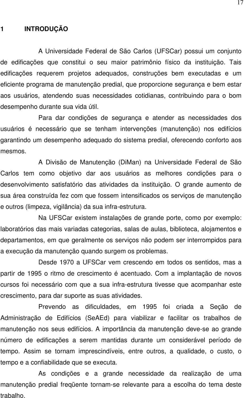 cotidianas, contribuindo para o bom desempenho durante sua vida útil.