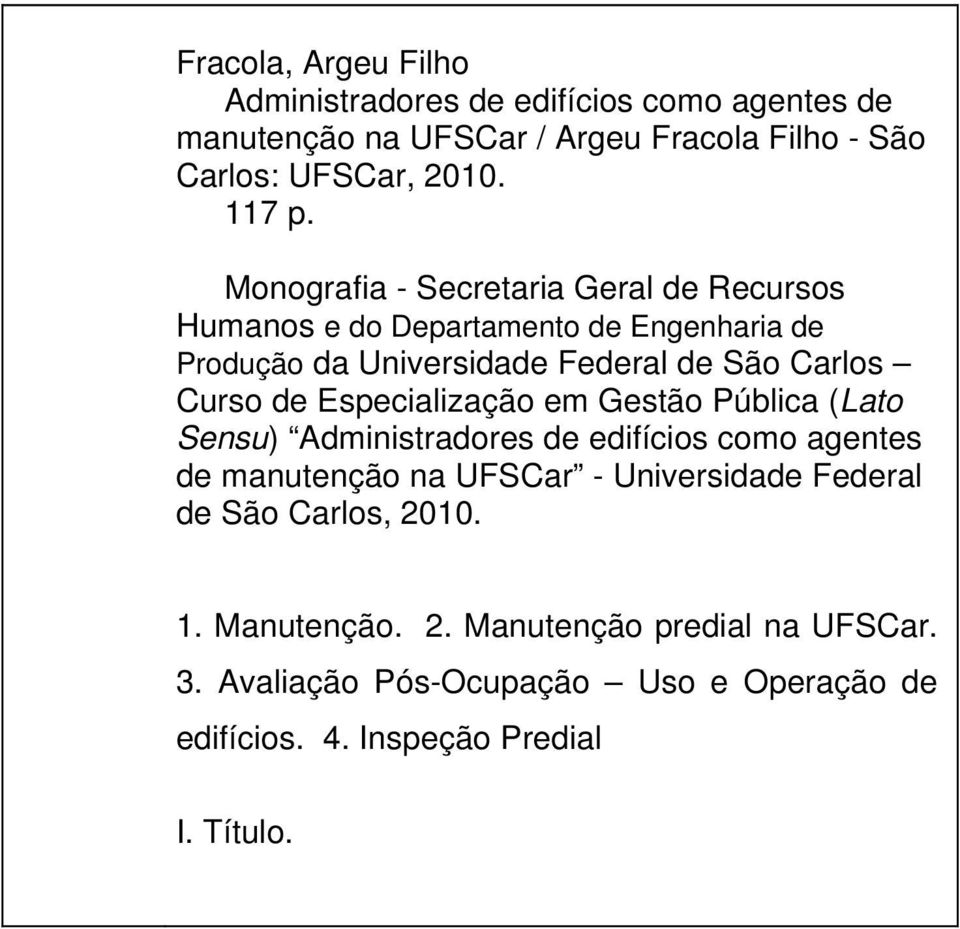 Especialização em Gestão Pública (Lato Sensu) Administradores de edifícios como agentes de manutenção na UFSCar - Universidade Federal de São