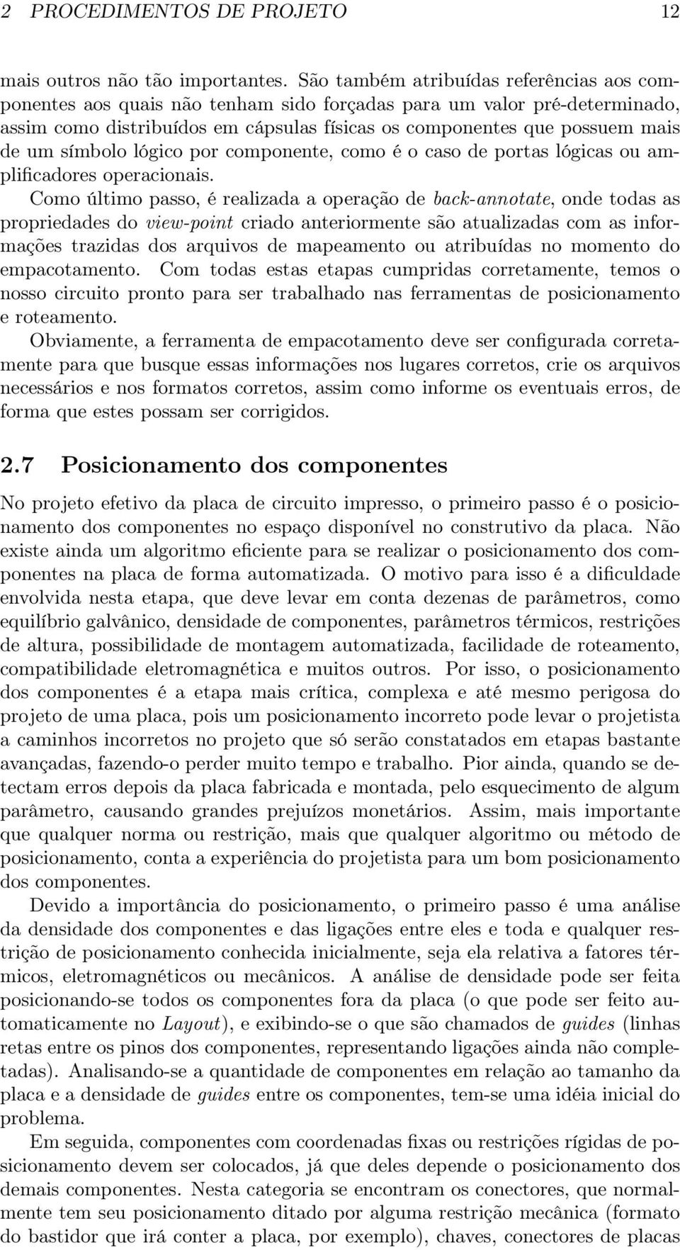 símbolo lógico por componente, como é o caso de portas lógicas ou amplificadores operacionais.