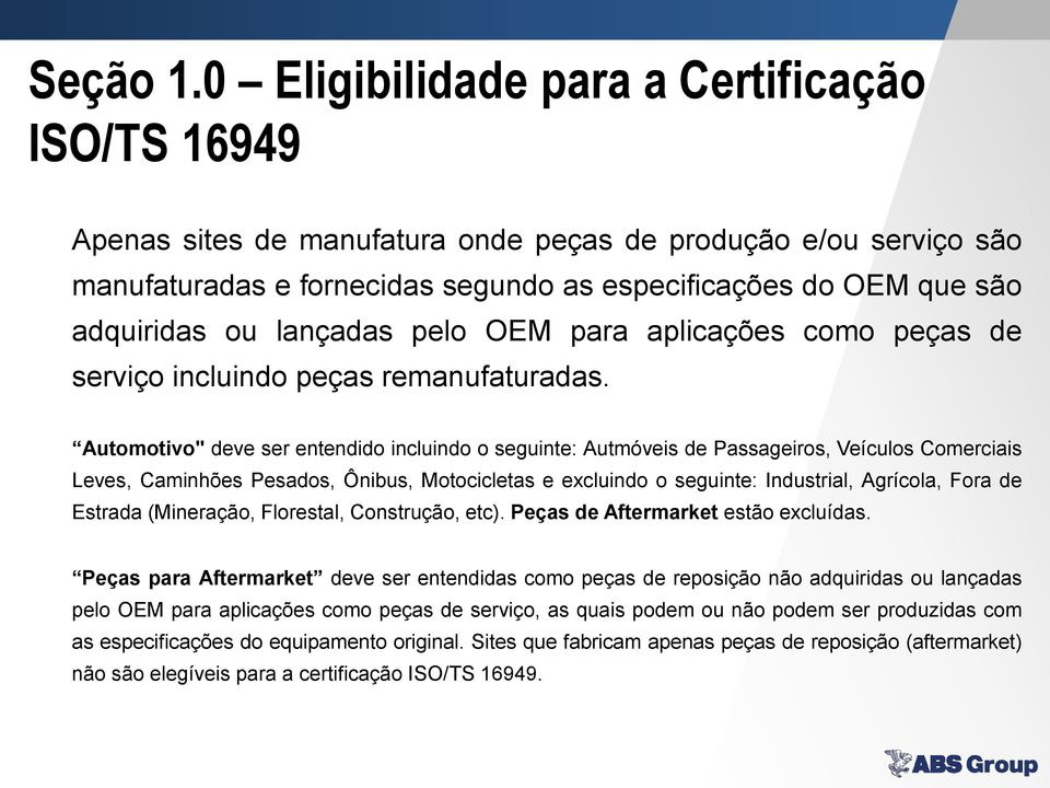 lançadas pelo OEM para aplicações como peças de serviço incluindo peças remanufaturadas.