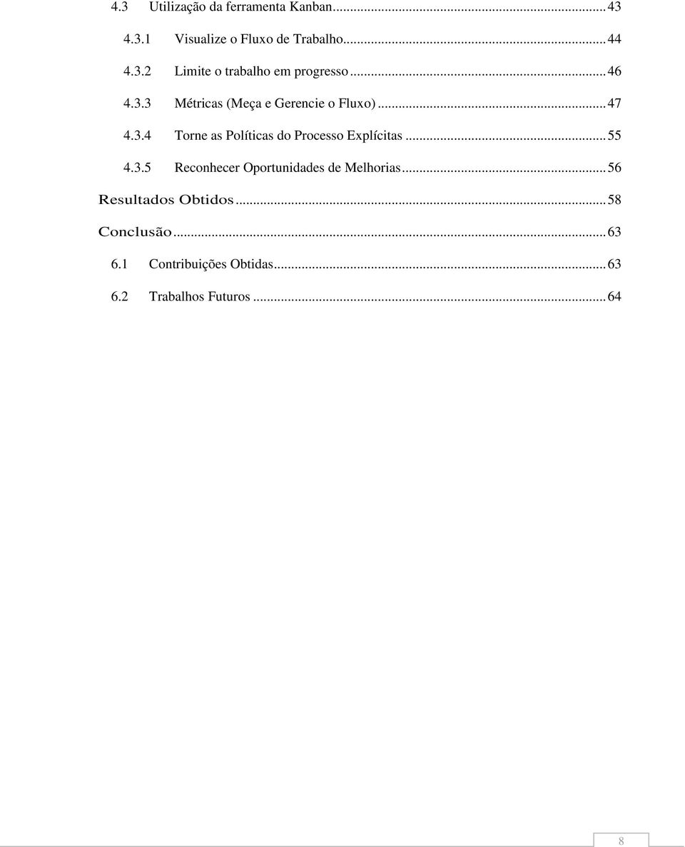 .. 55 4.3.5 Reconhecer Oportunidades de Melhorias... 56 Resultados Obtidos... 58 Conclusão.