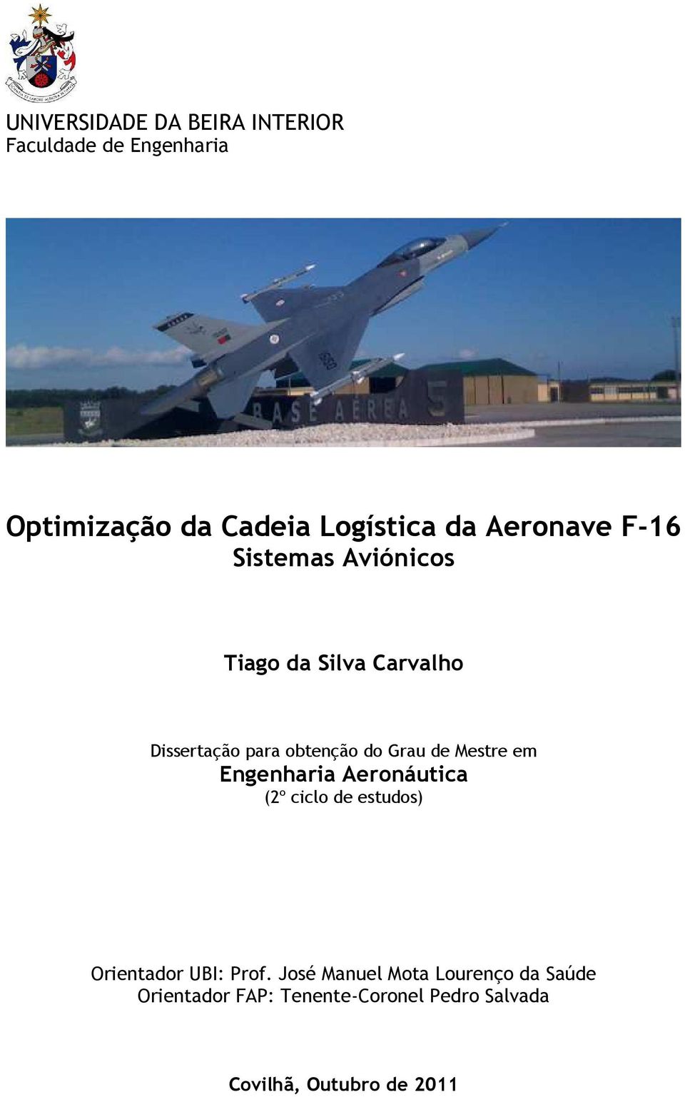 de Mestre em Engenharia Aeronáutica (2º ciclo de estudos) Orientador UBI: Prof.