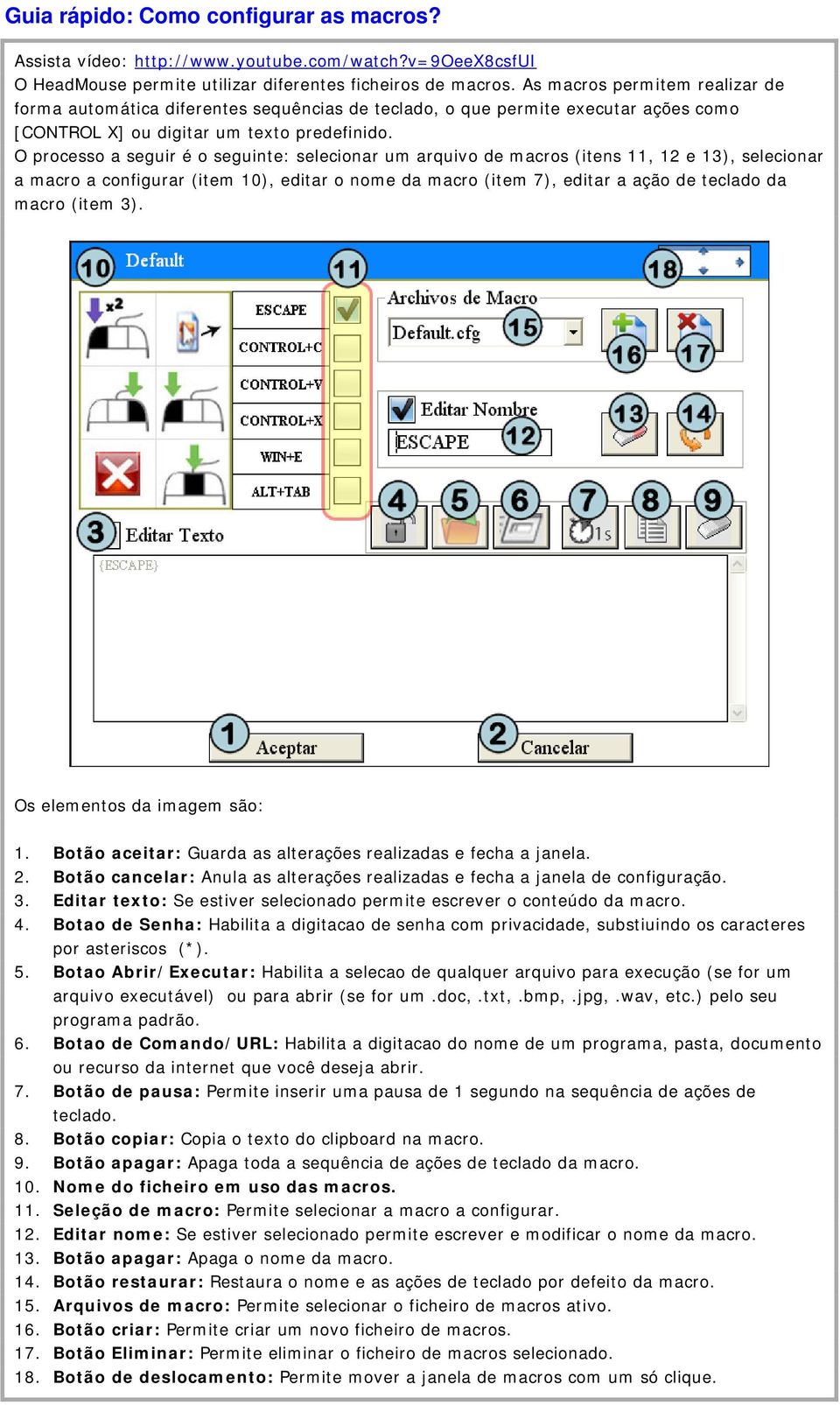 O processo a seguir é o seguinte: selecionar um arquivo de macros (itens 11, 12 e 13), selecionar a macro a configurar (item 10), editar o nome da macro (item 7), editar a ação de teclado da macro